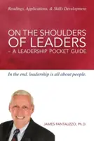 Na ramenou vůdců - Kapesní průvodce vůdcovstvím - On The Shoulders of Leaders -A Leadership Pocket Guide