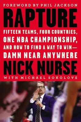 Vytržení: Patnáct týmů, čtyři země, jeden šampionát NBA a jak najít způsob, jak vyhrát - téměř kdekoli - Rapture: Fifteen Teams, Four Countries, One NBA Championship, and How to Find a Way to Win -- Damn Near Anywhere