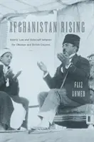Afghánistán povstává: Islámské právo a státotvornost mezi osmanskou a britskou říší - Afghanistan Rising: Islamic Law and Statecraft Between the Ottoman and British Empires