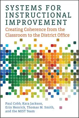 Systémy pro zlepšování výuky: Příručka pro zlepšení výuky: Vytváření provázanosti od třídy po okresní úřad - Systems for Instructional Improvement: Creating Coherence from the Classroom to the District Office