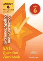 Achieve Grammar, Spelling and Punctuation SATs Question Workbook The Expected Standard Year 6 (Dosáhnout gramatiky, pravopisu a interpunkce) - Achieve Grammar, Spelling and Punctuation SATs Question Workbook The Expected Standard Year 6