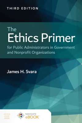 Etický základník pro veřejné správce ve státní správě a neziskových organizacích - The Ethics Primer for Public Administrators in Government and Nonprofit Organizations