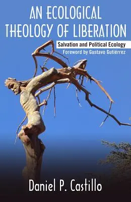 Ekologická teologie osvobození: Spása a politická ekologie - Ecological Theology of Liberation: Salvation and Political Ecology