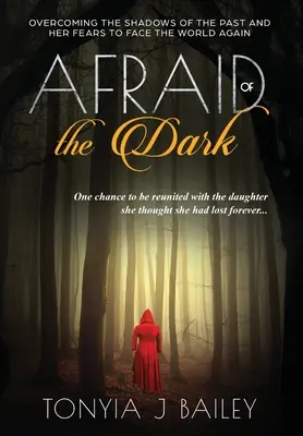 Strach z temnoty: Překonání stínů minulosti a jejích obav, aby mohla znovu čelit světu - Afraid of the Dark: Overcoming The Shadows Of The Past And Her Fears To Face The World Again
