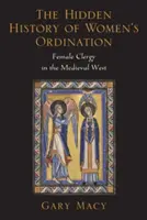 Skryté dějiny svěcení žen: Ženský klérus na středověkém Západě - The Hidden History of Women's Ordination: Female Clergy in the Medieval West