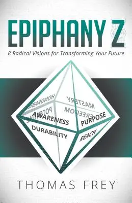 Zjevení Z: Osm radikálních vizí pro proměnu vaší budoucnosti - Epiphany Z: Eight Radical Visions for Transforming Your Future