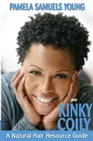 Kinky Coily: Přírodní vlasový průvodce - Kinky Coily: A Natural Hair Resource Guide