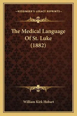 Lékařský jazyk svatého Lukáše (1882) - The Medical Language of St. Luke (1882)