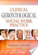 Klinická gerontologická praxe sociální práce - Clinical Gerontological Social Work Practice