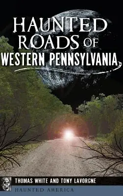 Strašidelné cesty západní Pensylvánie - Haunted Roads of Western Pennsylvania