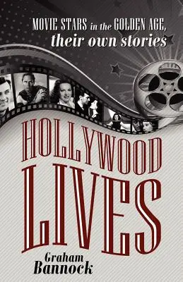 Hollywood žije: Filmové hvězdy ve zlatém věku, jejich vlastní příběhy - Hollywood Lives: Movie Stars in the Golden Age, Their Own Stories