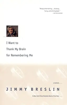 Chci poděkovat svému mozku, že si mě pamatuje: vzpomínky - I Want to Thank My Brain for Remembering Me: A Memoir