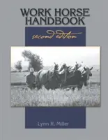 Příručka pro výcvik pracovních koní: druhé vydání - Work Horse Handbook: second edition
