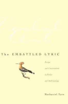 The Embattled Lyric: Eseje a rozhovory z poetiky a antropologie - The Embattled Lyric: Essays and Conversations in Poetics and Anthropology
