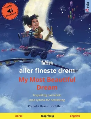 Min aller fineste drm - Můj nejkrásnější sen (norsky - anglicky): Skvělá kniha pro děti, s audioknihou ke stažení - Min aller fineste drm - My Most Beautiful Dream (norsk - engelsk): Tosprklig barnebok, med nedlastbar lydbok