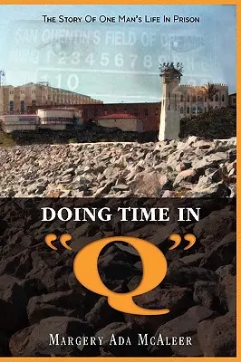 Odsedět si trest v Q: Příběh života jednoho muže ve vězení - Doing Time in Q: The Story Of One Man's Life In Prison