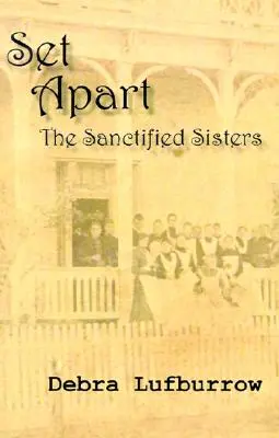 Odděleně: Posvěcené sestry - Set Apart: The Sanctified Sisters