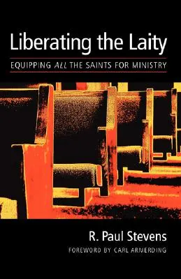 Osvobození laiků: Vybavení všech svatých pro službu - Liberating the Laity: equipping all the saints for ministry