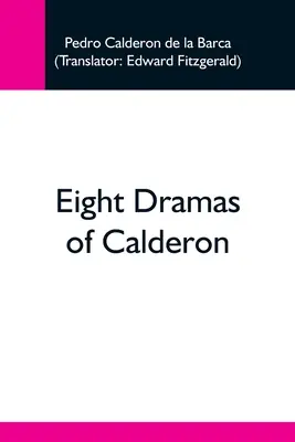 Osm Calderonových dramat - Eight Dramas Of Calderon