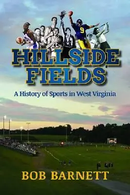 Hillside Fields: Historie sportu v Západní Virginii - Hillside Fields: A History of Sports in West Virginia