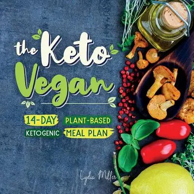 Keto Vegan: 14denní rostlinný ketogenní jídelníček (1 kniha) - The Keto Vegan: 14-Day Plant-Based Ketogenic Meal Plan