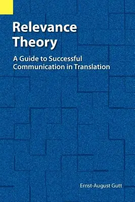 Teorie relevance: Průvodce úspěšnou komunikací v překladu - Relevance Theory: A Guide to Successful Communication in Translation
