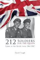 212 Vojáci pro královnu: Fidžijci v britské armádě v letech 1961-1997 - 212 Soldiers for the Queen: Fijians in the British Army 1961-1997