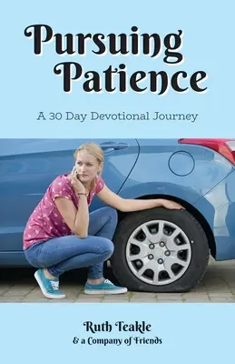 Pronásledování trpělivosti: Třicetidenní zbožná cesta - Pursuing Patience: A Thirty Day Devotional Journey