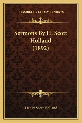 Kázání H. Scotta Hollanda (1892) - Sermons by H. Scott Holland (1892)