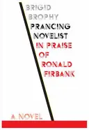 Prancing Novelist: Vychvalování Ronalda Firbanka - Prancing Novelist: In Praise of Ronald Firbank