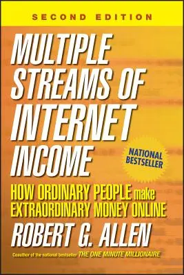Vícenásobné toky příjmů z internetu: Jak obyčejní lidé vydělávají neobyčejné peníze na internetu - Multiple Streams of Internet Income: How Ordinary People Make Extraordinary Money Online