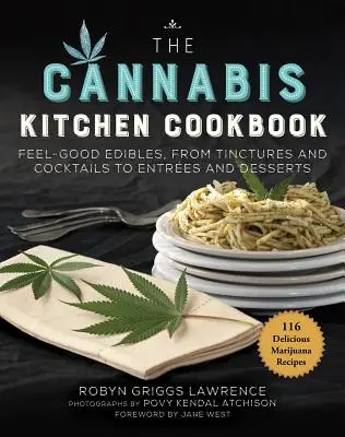 The Cannabis Kitchen Cookbook (Kuchařka konopné kuchyně): Kniha: Feel-Good Edibles, from Tinctures and Cocktails to Entres and Desserts (Pohodové pochutiny, od tinktur a koktejlů po nápoje a dezerty) - The Cannabis Kitchen Cookbook: Feel-Good Edibles, from Tinctures and Cocktails to Entres and Desserts