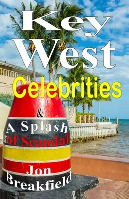 Slavné osobnosti Key Westu: a cákanec skandálu - Key West Celebrities: & a Splash of Scandal