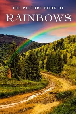 Obrázková kniha o duze: Dárková kniha pro pacienty s Alzheimerovou chorobou a seniory s demencí - The Picture Book of Rainbows: A Gift Book for Alzheimer's Patients and Seniors with Dementia