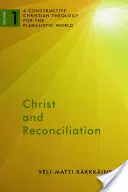 Kristus a smíření: Konstrutivní křesťanská teologie pro pluralitní svět, 1. díl - Christ and Reconciliation: A Constructive Christian Theology for the Pluralistic World, Volume 1