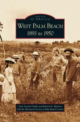 West Palm Beach: 1893 až 1950 - West Palm Beach: 1893 to 1950