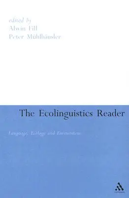 Ekolingvistická čítanka: Jazyk, ekologie a životní prostředí - Ecolinguistics Reader: Language, Ecology and Environment