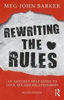 Přepisování pravidel: Vydání knihy Pravidla pro psaní pravidel: anti svépomocný průvodce láskou, sexem a vztahy - Rewriting the Rules: An Anti Self-Help Guide to Love, Sex and Relationships