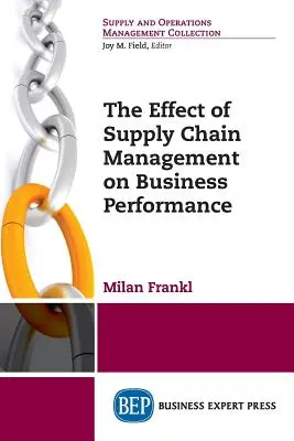 Vliv řízení dodavatelského řetězce na výkonnost podniku - The Effect of Supply Chain Management on Business Performance