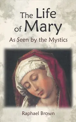 Mariin život očima mystiků - The Life of Mary as Seen by the Mystics