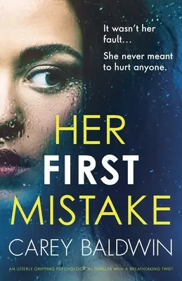 Její první chyba: Naprosto strhující psychologický thriller s dechberoucím rozuzlením - Her First Mistake: An utterly gripping psychological thriller with a breathtaking twist