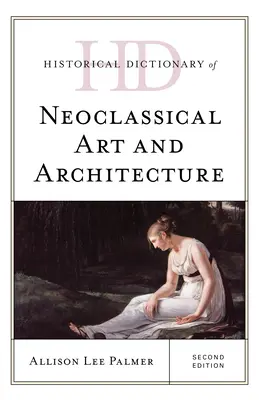 Historický slovník neoklasicistního umění a architektury, druhé vydání - Historical Dictionary of Neoclassical Art and Architecture, Second Edition