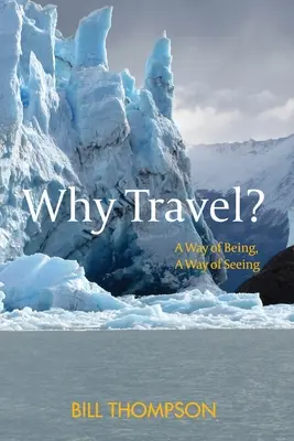 Proč cestovat? Způsob bytí, způsob vidění - Why Travel?: A Way of Being, A Way of Seeing