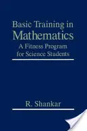 Základy matematiky: Přírodovědný program pro studenty přírodovědných oborů - Basic Training in Mathematics: A Fitness Program for Science Students