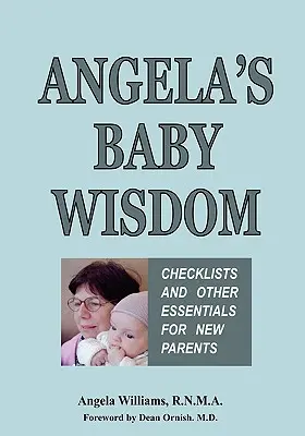 Angelina dětská moudrost: Kontrolní seznamy a další nezbytnosti pro novopečené rodiče - Angela's Baby Wisdom: Checklists and Other Essentials for New Parents