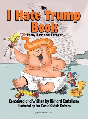 Kniha Nenávidím Trumpa: Minulost, přítomnost a budoucnost* - The I Hate Trump Book: Past, Present & Future*