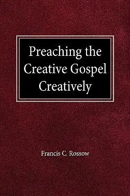 Kázání kreativního evangelia kreativně - Preaching the Creative Gospel Creatively