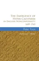 Vznik hyperkalvinismu v anglické nonkonformitě 1689-1765 - The Emergence of Hyper-Calvinism in English Nonconformity 1689-1765