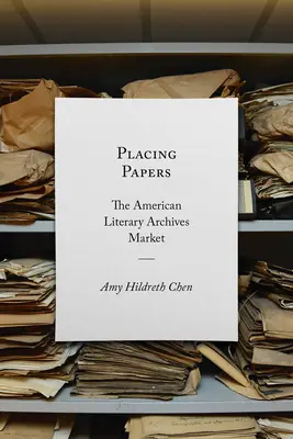 Umístění dokumentů: Americký trh s literárními archivy - Placing Papers: The American Literary Archives Market