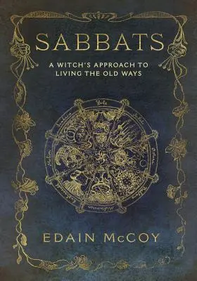 Sabaty: Čarodějnický přístup k životu podle starých zvyků (A Witch's Approach to Living the Old Ways) - Sabbats: A Witch's Approach to Living the Old Ways